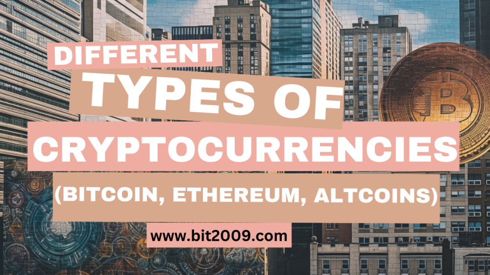 Different Types of Cryptocurrencies (Bitcoin, Ethereum, Altcoins) | Bit2009.com