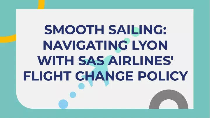 PPT - slidesgo-smooth-sailing-navigating-lyon-with-sas-airlines-flight-change-policy-202404241156291Dsr PowerPoint Presentation - ID:13143311