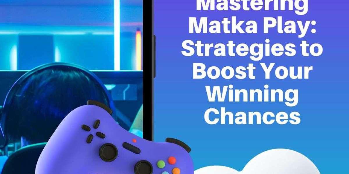 MasterinMastering Matka Play: Strategies to Boost Your Winning Chancesg Matka Play: Strategies to Boost Your Winning Cha